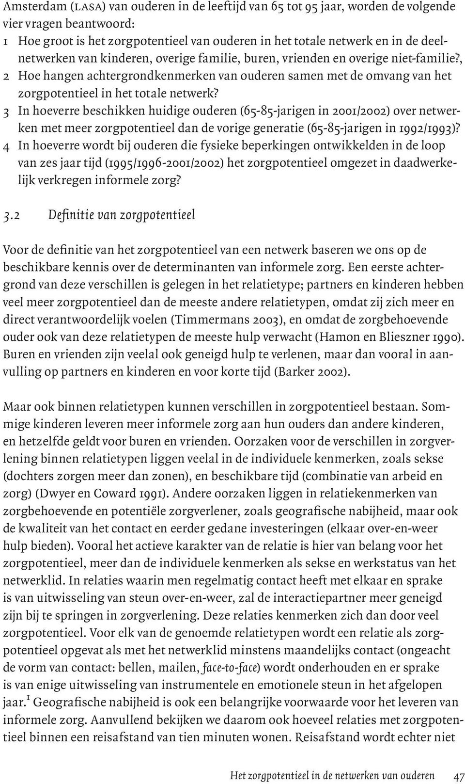 3 In hoeverre beschikken huidige ouderen (65-85-jarigen in 2001/2002) over netwerken met meer zorgpotentieel dan de vorige generatie (65-85-jarigen in 1992/1993)?