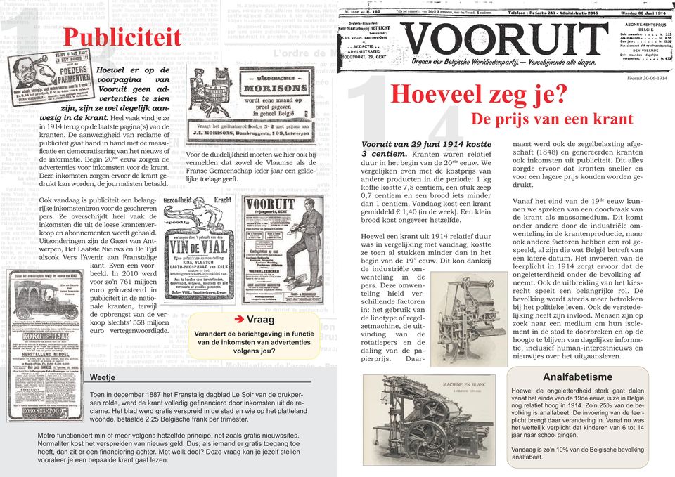 De aanwezigheid van reclame of publiciteit gaat hand in hand met de massificatie en democratisering van het nieuws of de informatie.