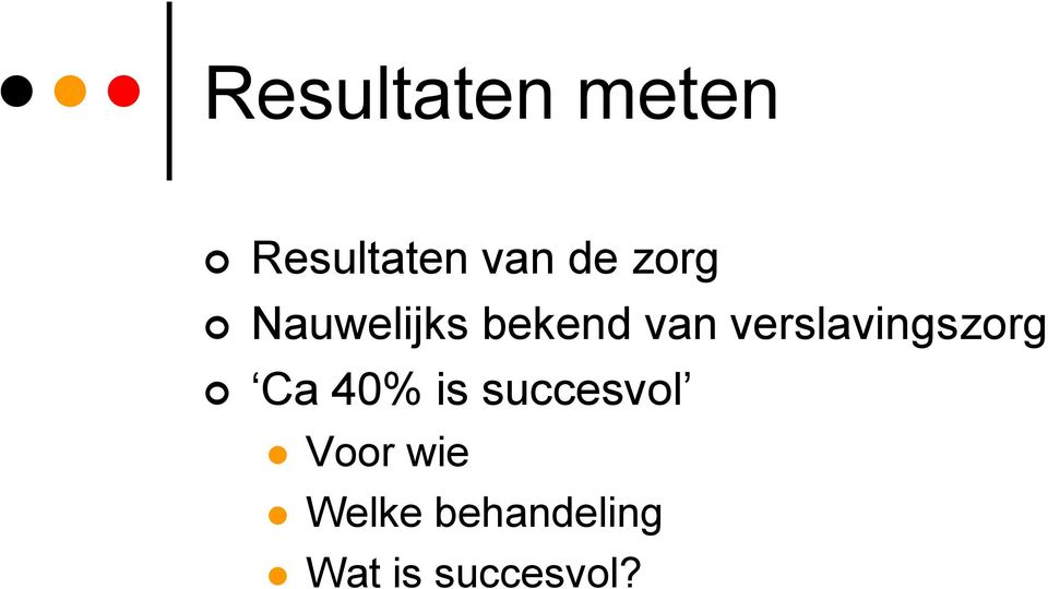 verslavingszorg Ca 40% is succesvol