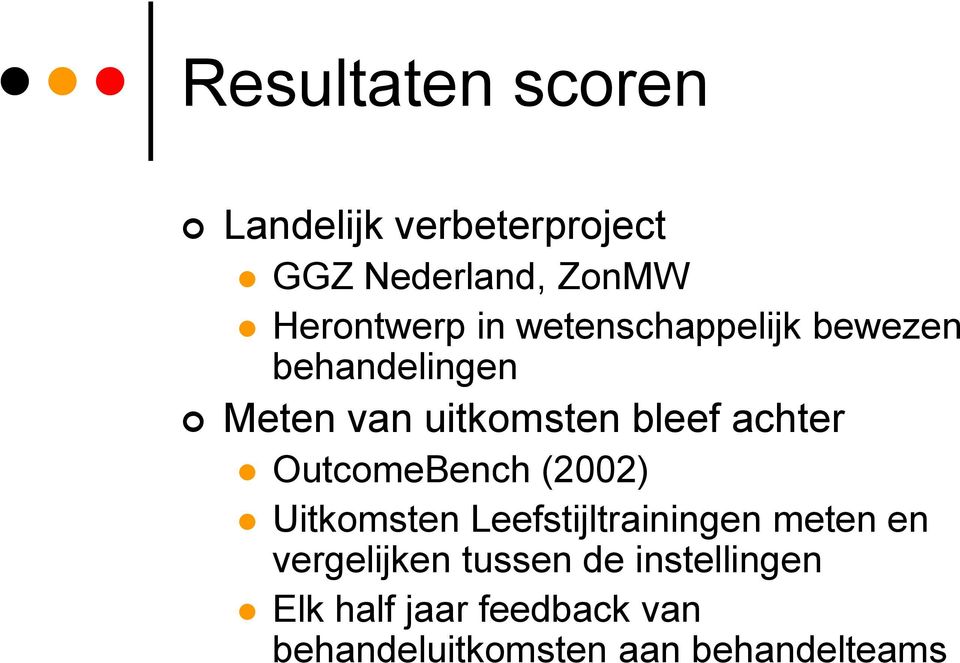 OutcomeBench (2002) Uitkomsten Leefstijltrainingen meten en vergelijken