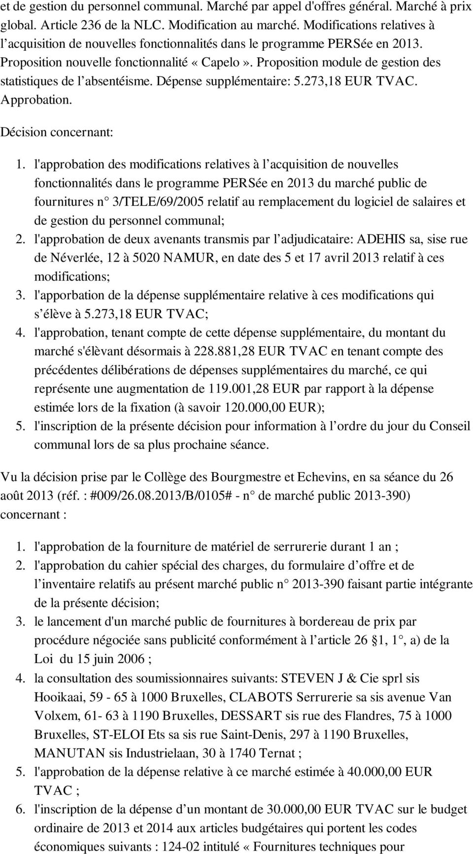 Proposition module de gestion des statistiques de l absentéisme. Dépense supplémentaire: 5.273,18 EUR TVAC. Approbation. Décision concernant: 1.