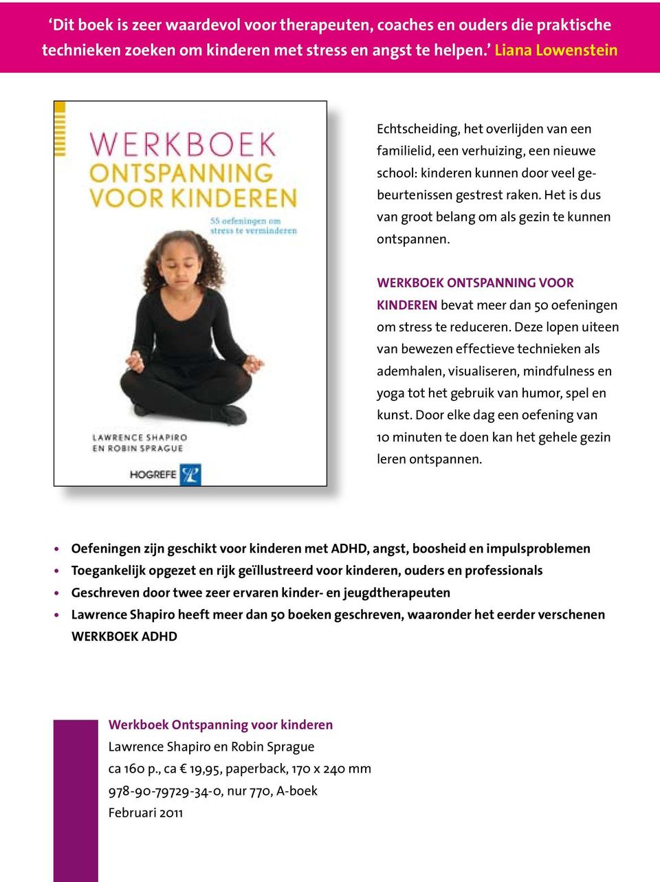 Het is dus van groot belang om als gezin te kunnen ontspannen. WERKBOEK ONTSPANNING VOOR KINDEREN bevat meer dan 50 oefeningen om stress te reduceren.