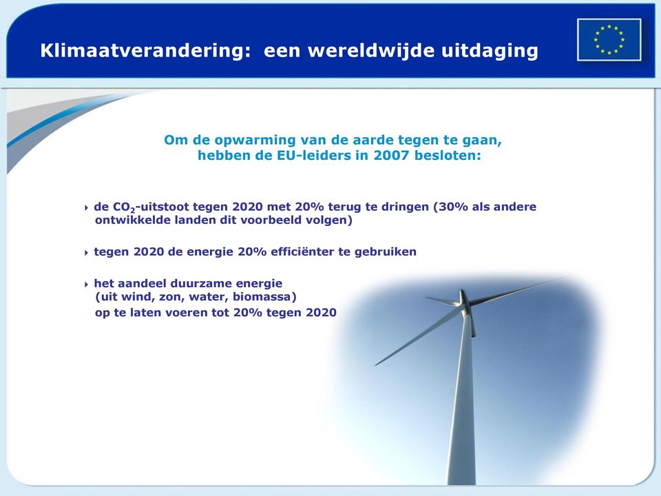 andere ontwikkelde landen dit voorbeeld volgen) 4 tegen 2020 de energie 20% efficiënter te