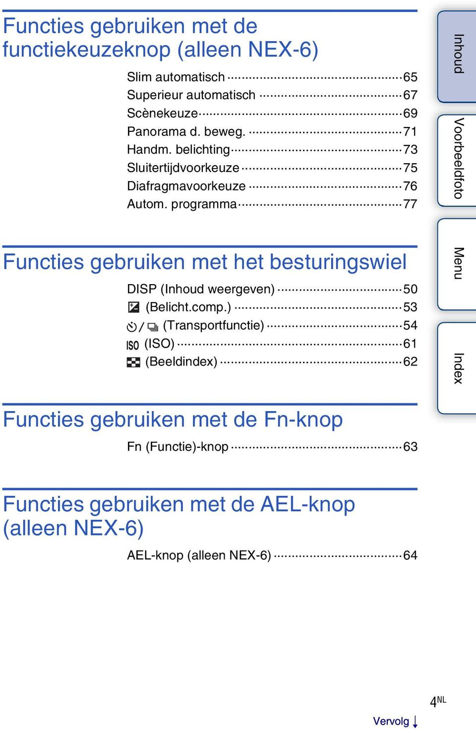 programma 77 Functies gebruiken met het besturingswiel DISP (Inhoud weergeven) 50 (Belicht.comp.