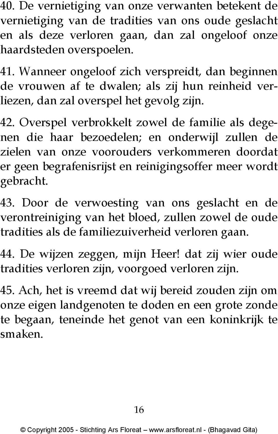 Overspel verbrokkelt zowel de familie als degenen die haar bezoedelen; en onderwijl zullen de zielen van onze voorouders verkommeren doordat er geen begrafenisrijst en reinigingsoffer meer wordt