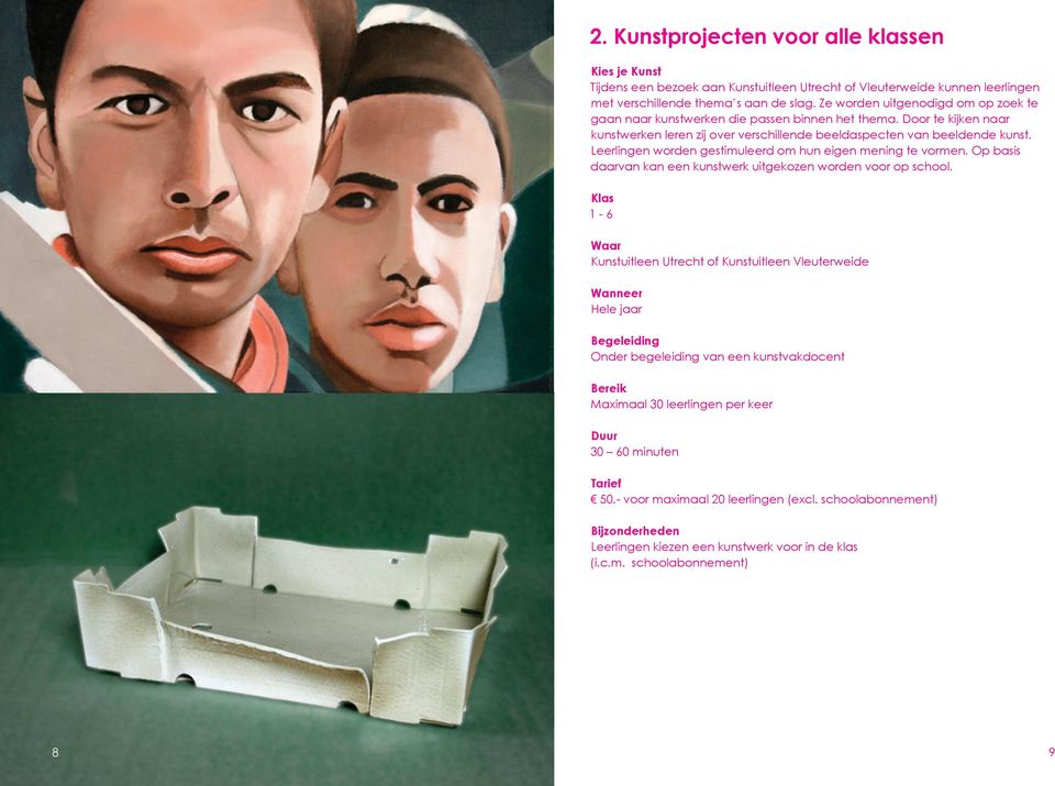 Leerlingen worden gestimuleerd om hun eigen mening te vormen. Op basis daarvan kan een kunstwerk uitgekozen worden voor op school.