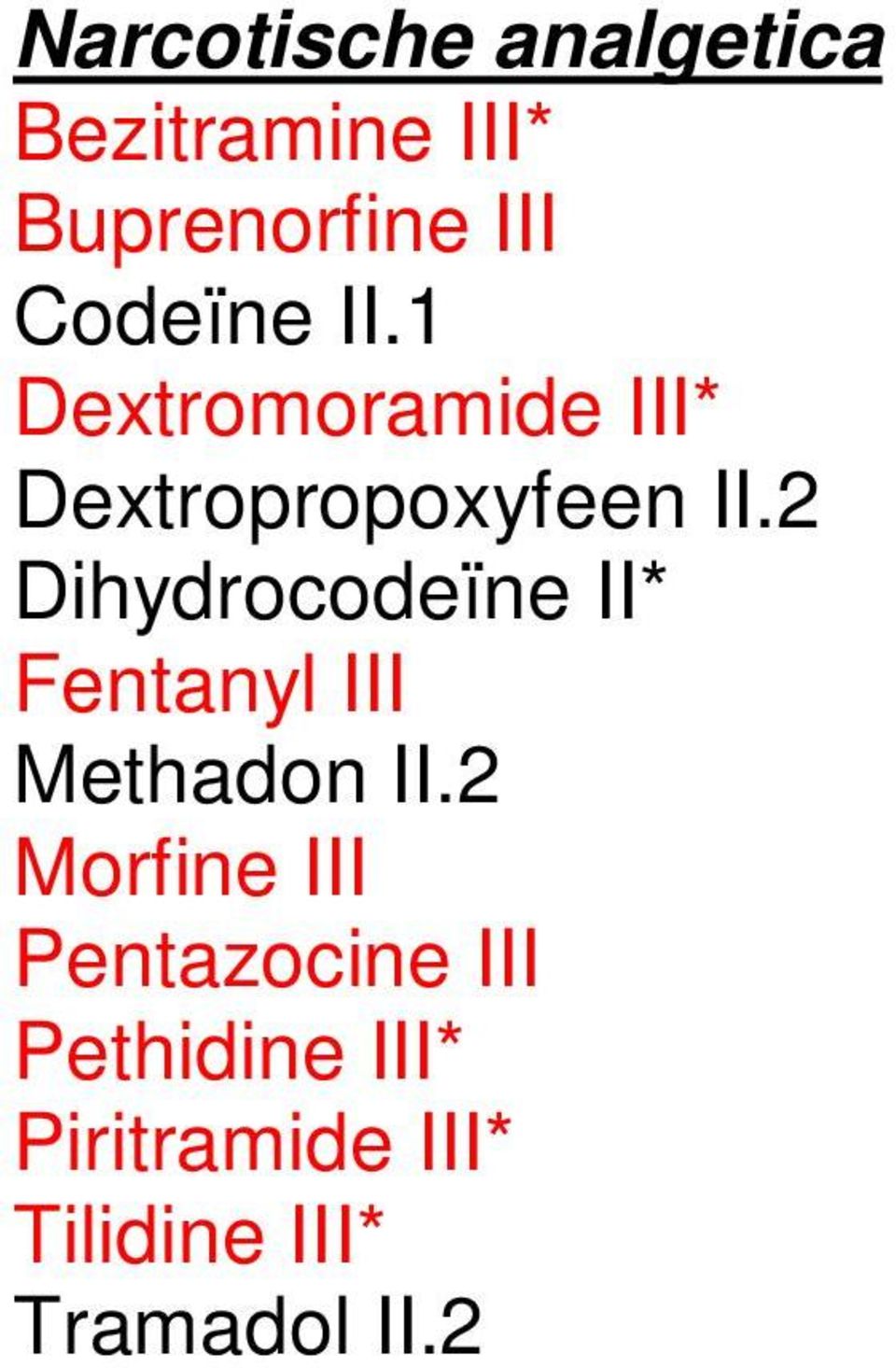 2 Dihydrocodeïne II* Fentanyl III Methadon II.