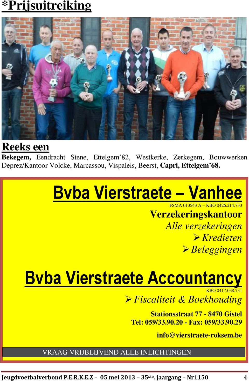 733 Verzekeringskantoor Alle verzekeringen Kredieten Beleggingen Bvba Vierstraete Accountancy KBO 0417.038.