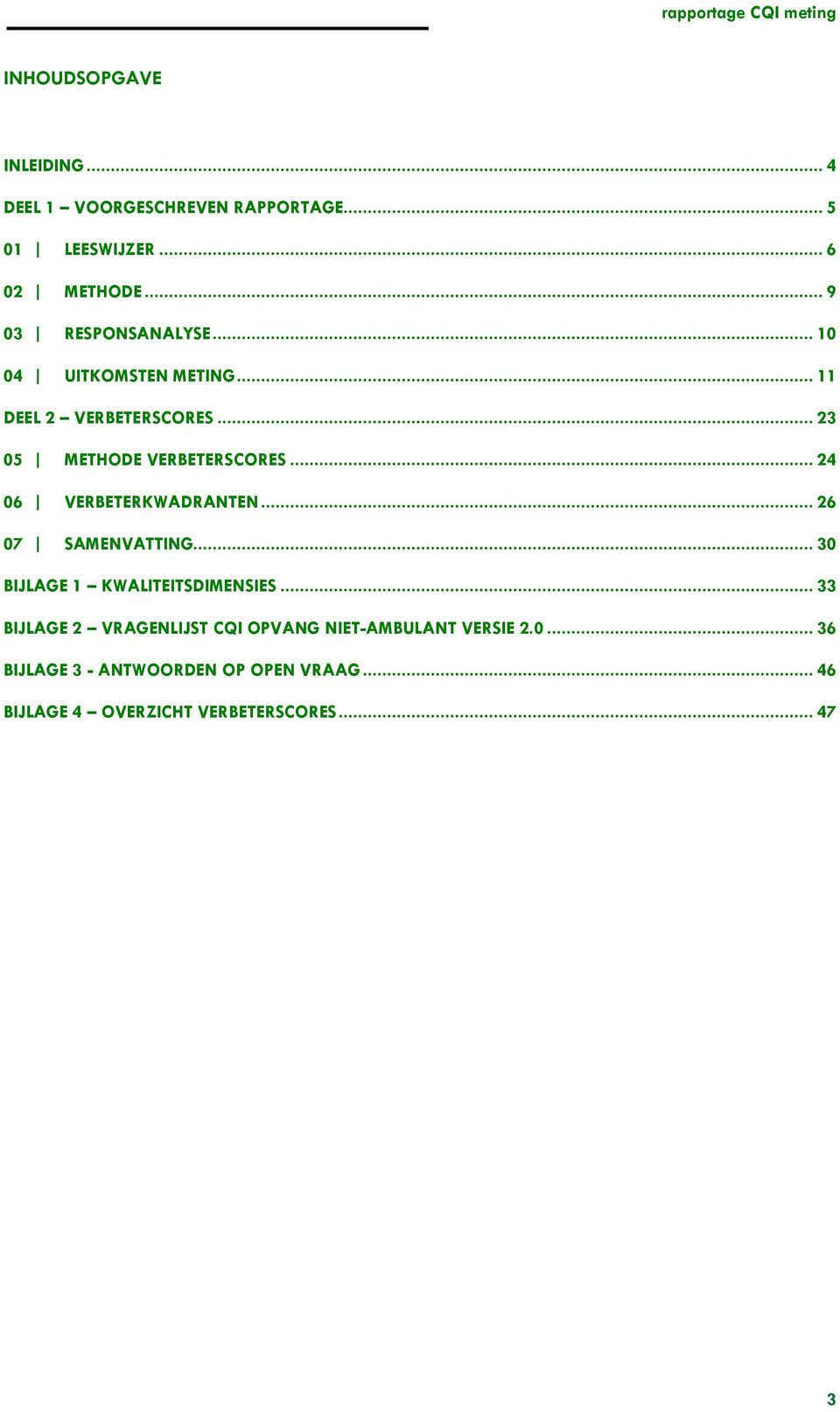 .. 24 06 VERBETERKWADRANTEN... 26 07 SAMENVATTING... 30 BIJLAGE 1 KWALITEITSDIMENSIES.