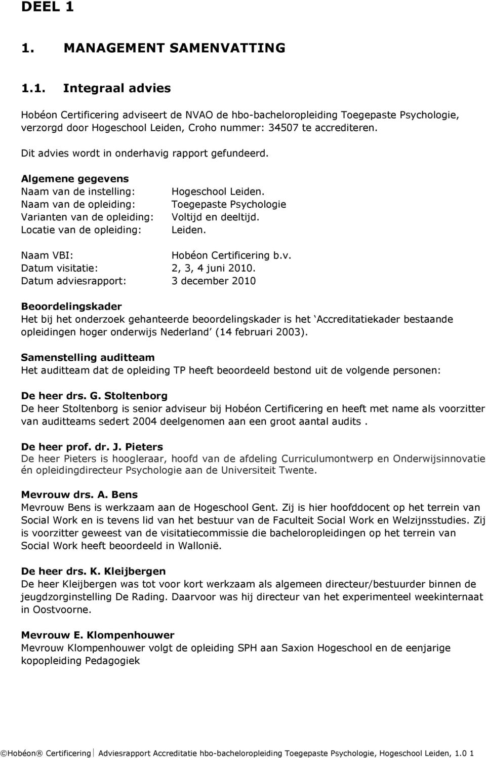 Toegepaste Psychologie Voltijd en deeltijd. Leiden. Naam VBI: Hobéon Certificering b.v. Datum visitatie: 2, 3, 4 juni 2010.