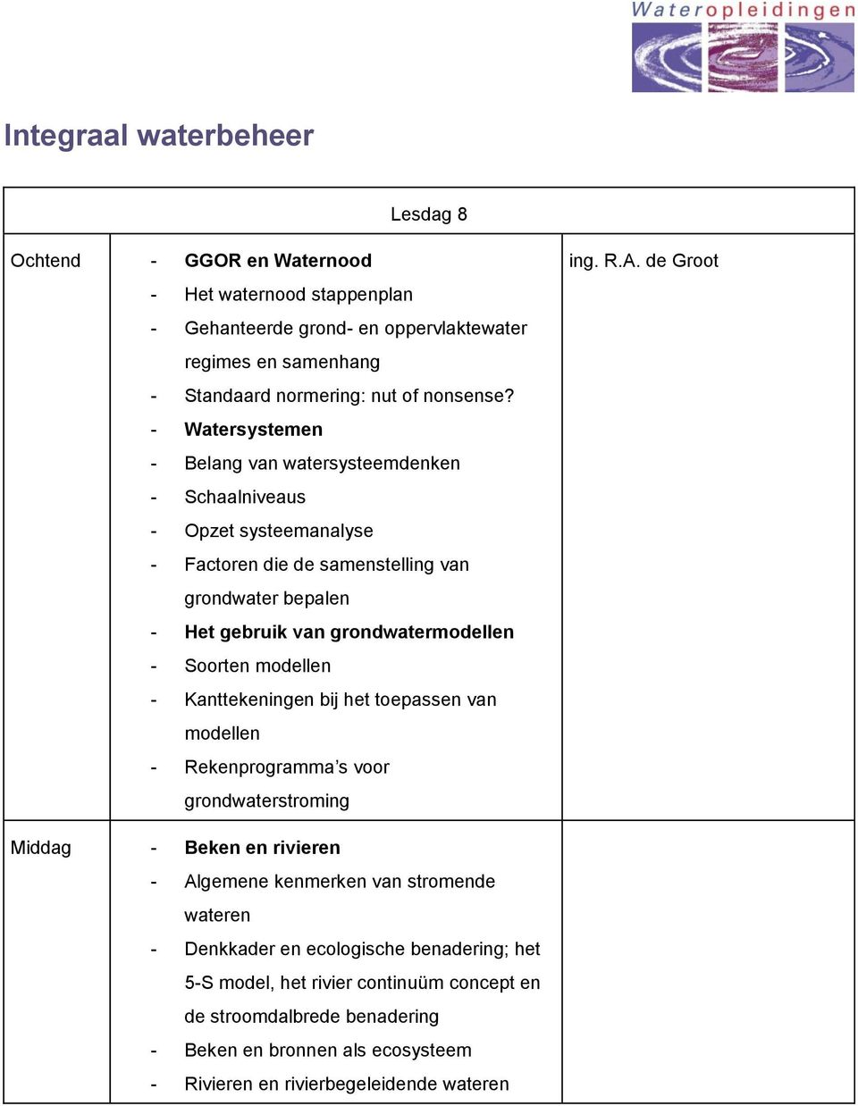 Soorten modellen - Kanttekeningen bij het toepassen van modellen - Rekenprogramma s voor grondwaterstroming ing. R.A.