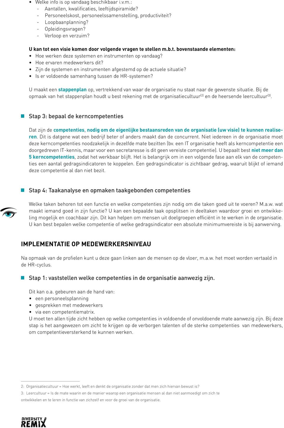 Zijn de systemen en instrumenten afgestemd op de actuele situatie? Is er voldoende samenhang tussen de HR-systemen?