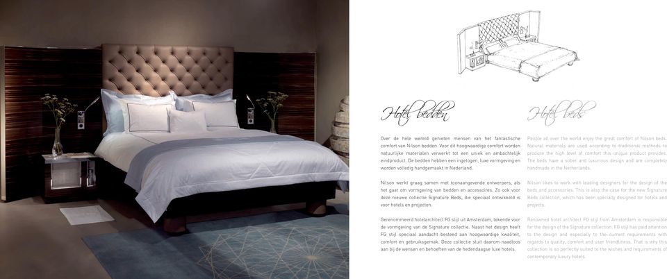 De bedden hebben een ingetogen, luxe vormgeving en worden volledig handgemaakt in Nederland. People all over the world enjoy the great comfort of Nilson beds.