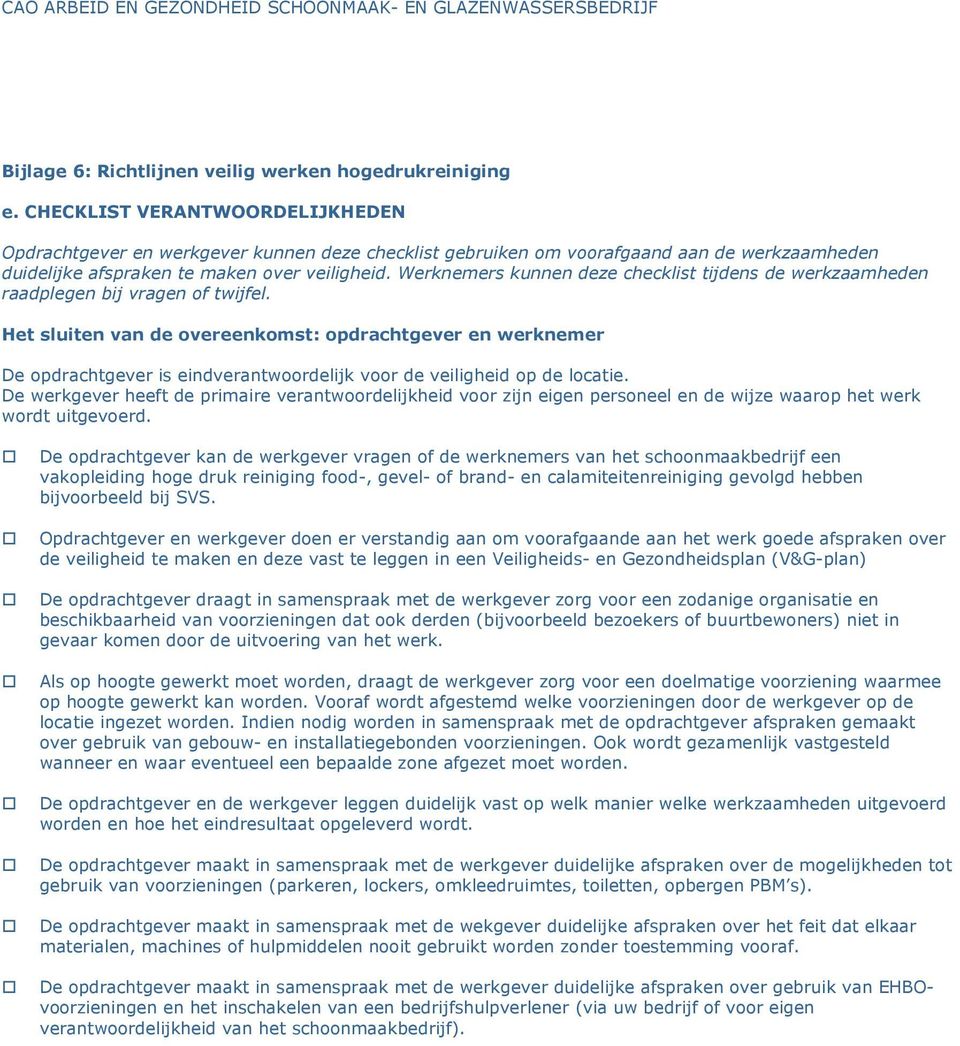 Werknemers kunnen deze checklist tijdens de werkzaamheden raadplegen bij vragen of twijfel.