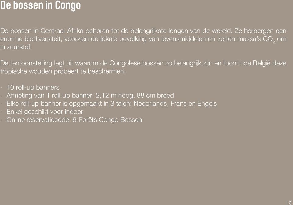 De tentoonstelling legt uit waarom de Congolese bossen zo belangrijk zijn en toont hoe België deze tropische wouden probeert te beschermen.
