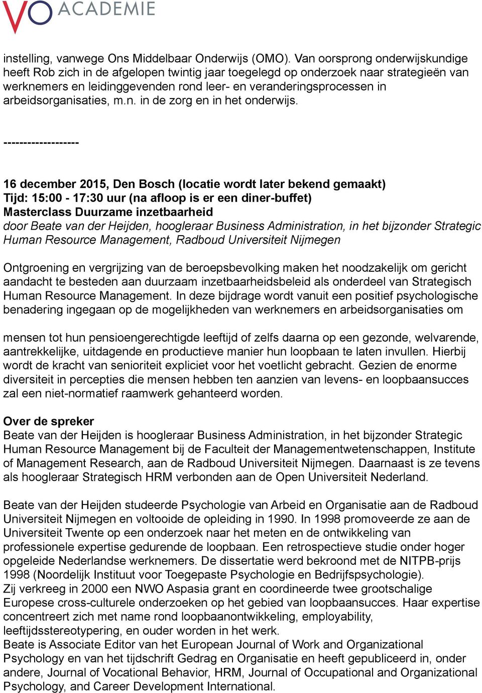 arbeidsorganisaties, m.n. in de zorg en in het onderwijs.