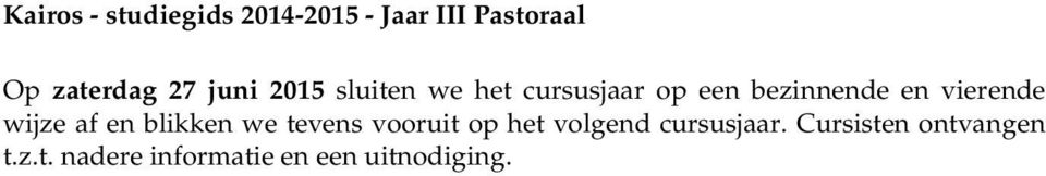 tevens vooruit op het volgend cursusjaar.