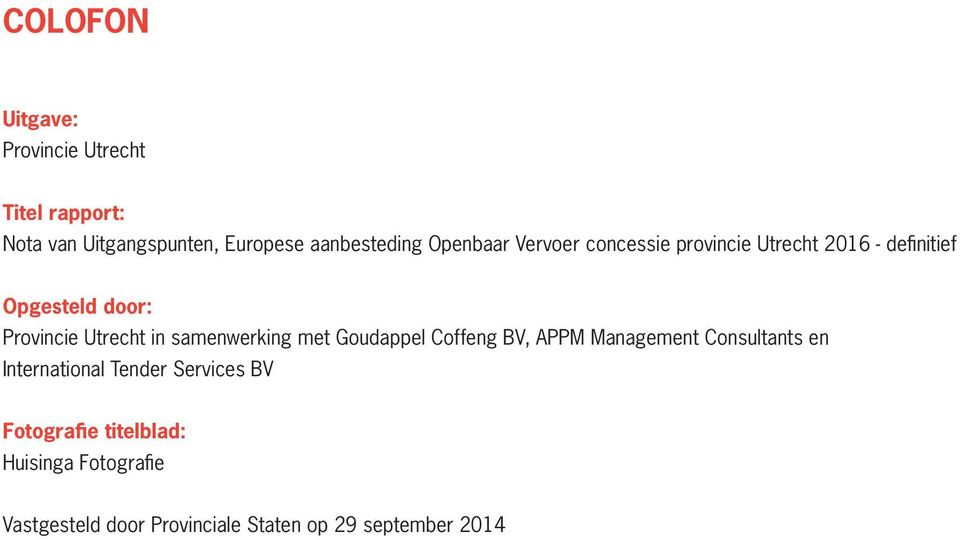 samenwerking met Goudappel Coffeng BV, APPM Management Consultants en International Tender Services