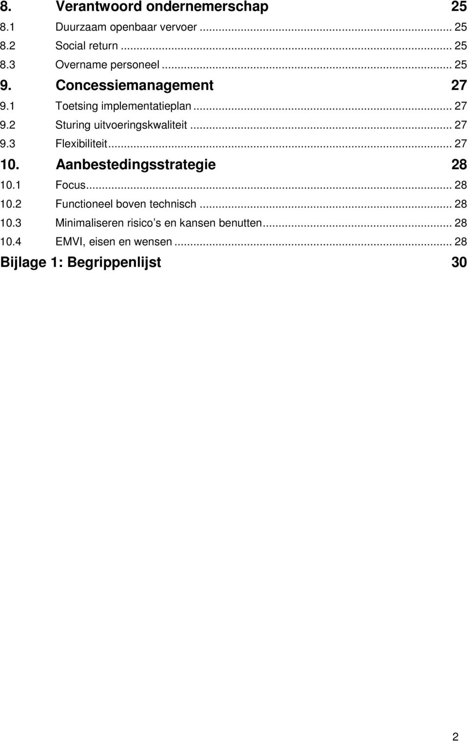 .. 27 10. Aanbestedingsstrategie 28 10.1 Focus... 28 10.2 Functioneel boven technisch... 28 10.3 Minimaliseren risico s en kansen benutten.