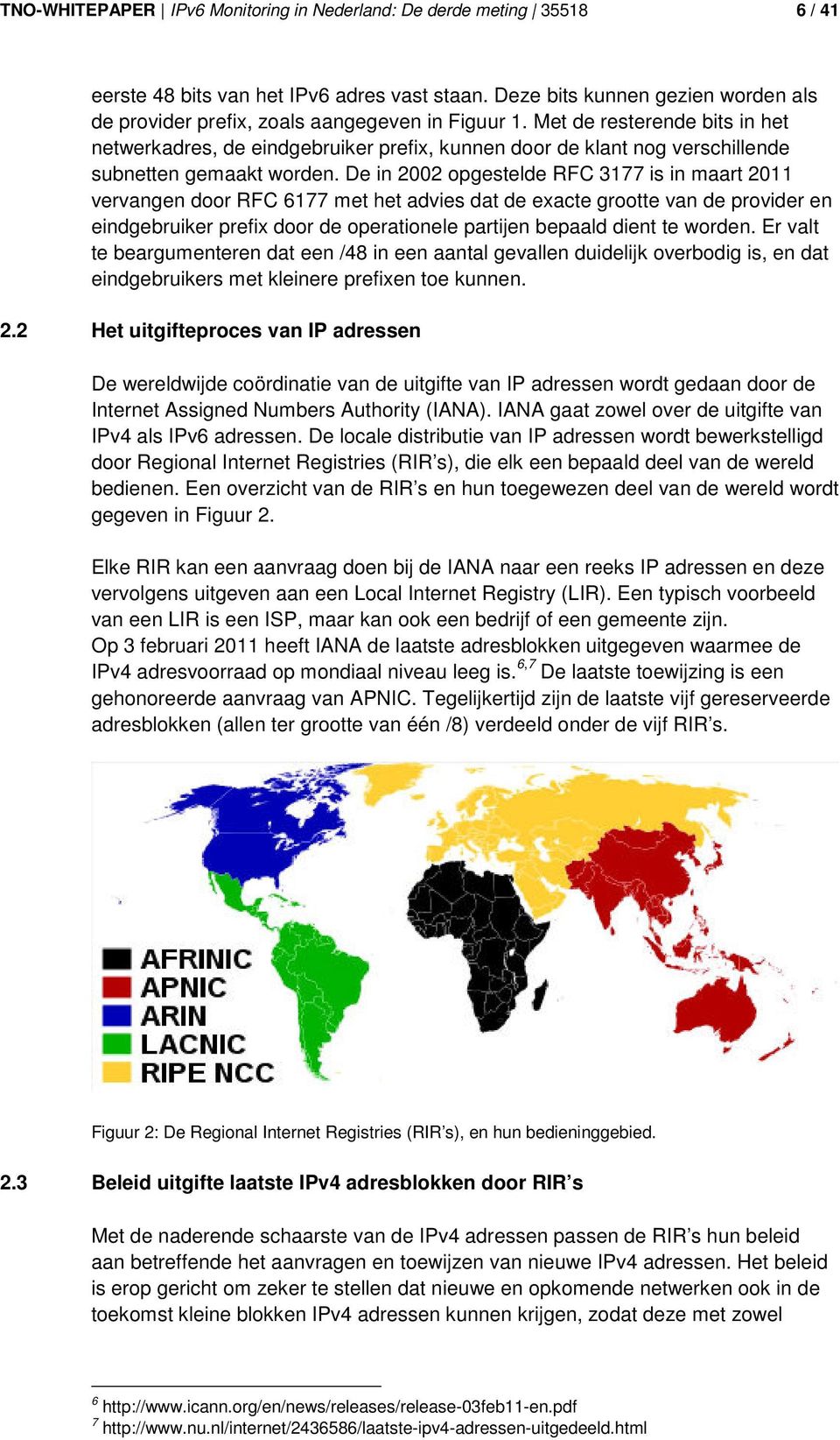 Met de resterende bits in het netwerkadres, de eindgebruiker prefix, kunnen door de klant nog verschillende subnetten gemaakt worden.