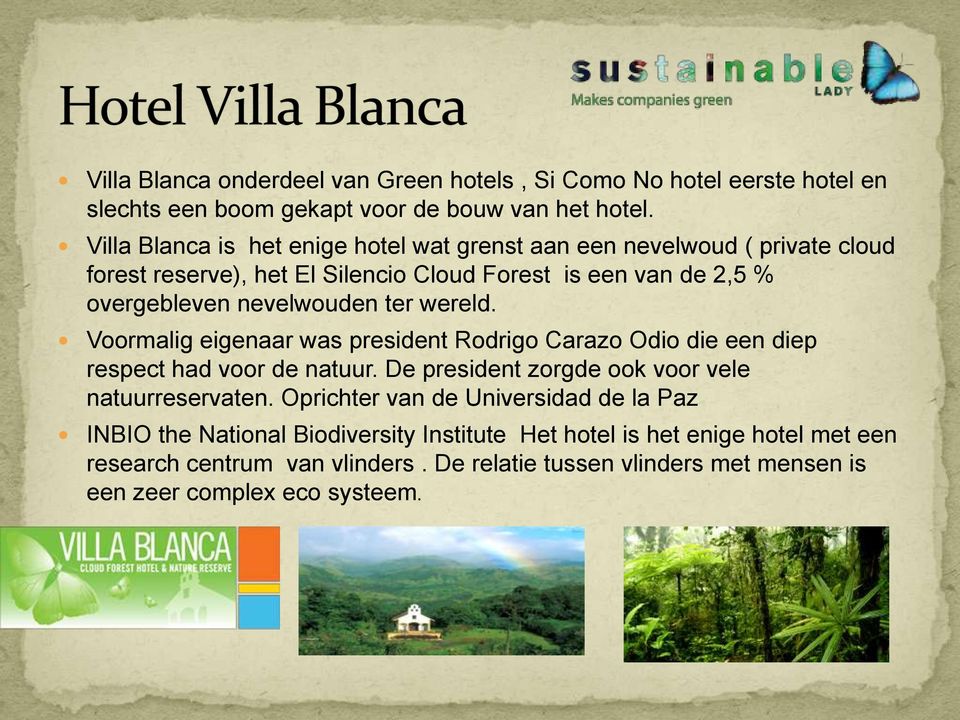 ter wereld. Voormalig eigenaar was president Rodrigo Carazo Odio die een diep respect had voor de natuur. De president zorgde ook voor vele natuurreservaten.