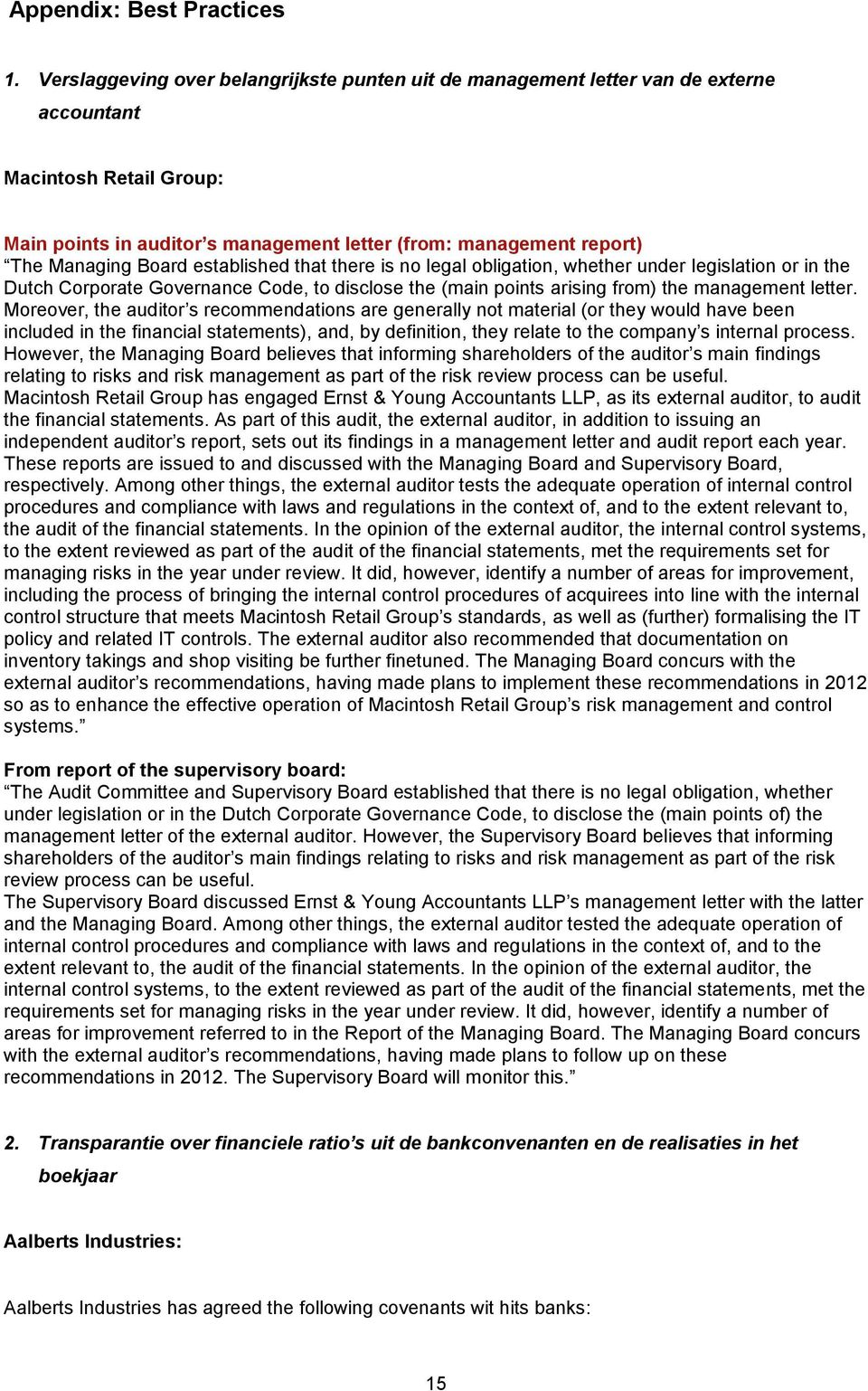 Board established that there is no legal obligation, whether under legislation or in the Dutch Corporate Governance Code, to disclose the (main points arising from) the management letter.