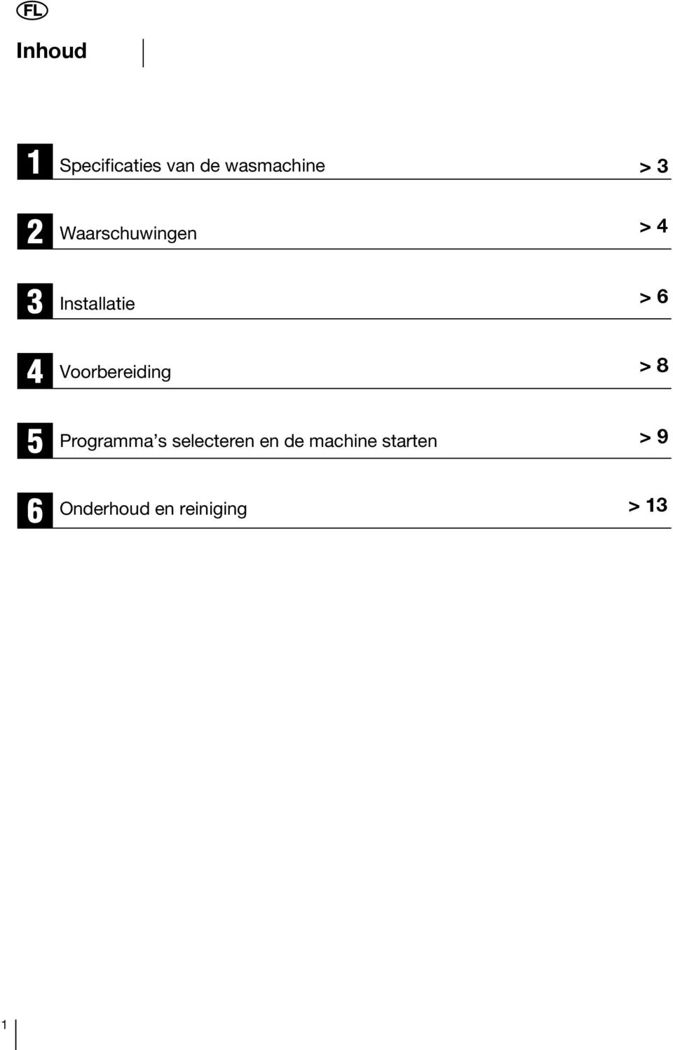 Voorbereiding > 8 Programma s selecteren en