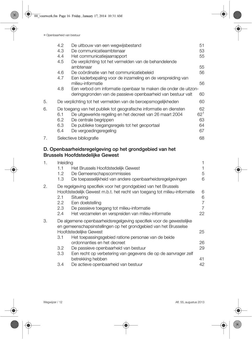 7 Een kaderbepaling voor de inzameling en de verspreiding van milieu-informatie 56 4.