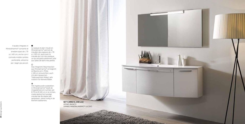 petites. Das integrierte Waschbecken aus Mineralmarmo ermöglicht es Räume von L 70 bis L 140 cm einzurichten, auch mit dem bequemen Tiefenwechsel-Möbel, sehr nützlich für kleinere Bäder.