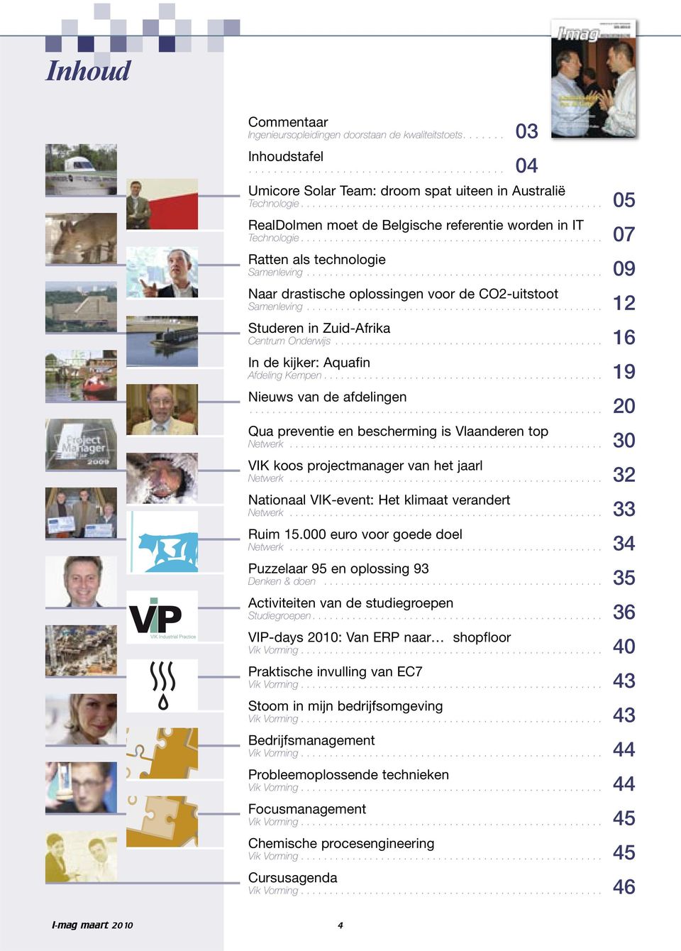 ................................................... 09 Naar drastische oplossingen voor de CO2-uitstoot Samenleving.................................................... 12 Studeren in Zuid-Afrika Centrum Onderwijs.