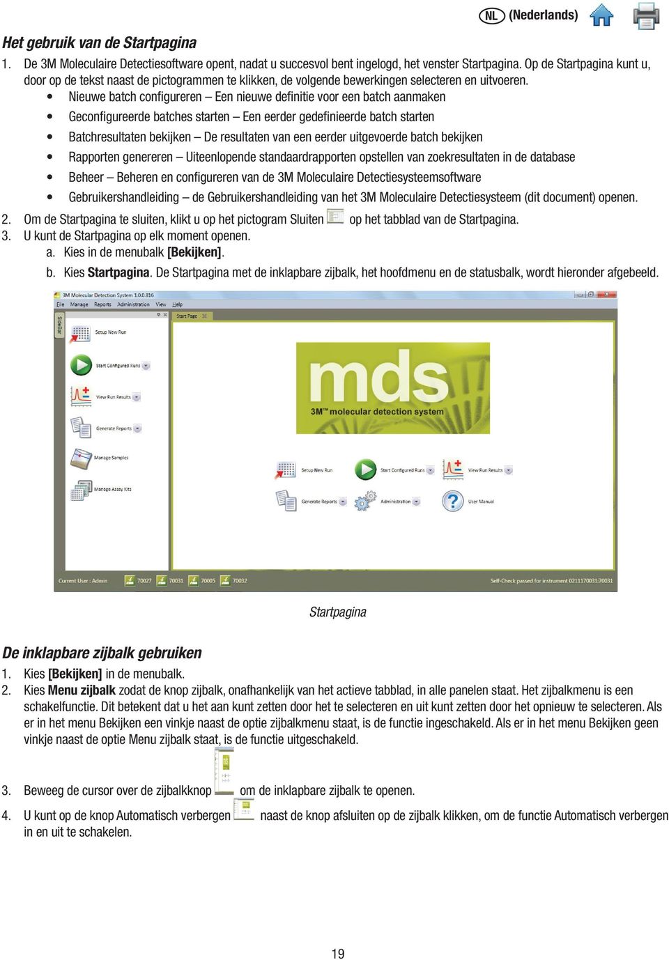 Nieuwe batch configureren Een nieuwe definitie voor een batch aanmaken Geconfigureerde batches starten Een eerder gedefinieerde batch starten Batchresultaten bekijken De resultaten van een eerder