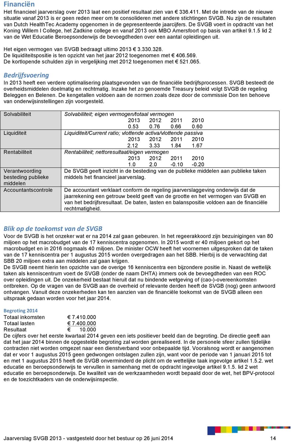 Nu zijn de resultaten van Dutch HealthTec Academy opgenomen in de gepresenteerde jaarcijfers.