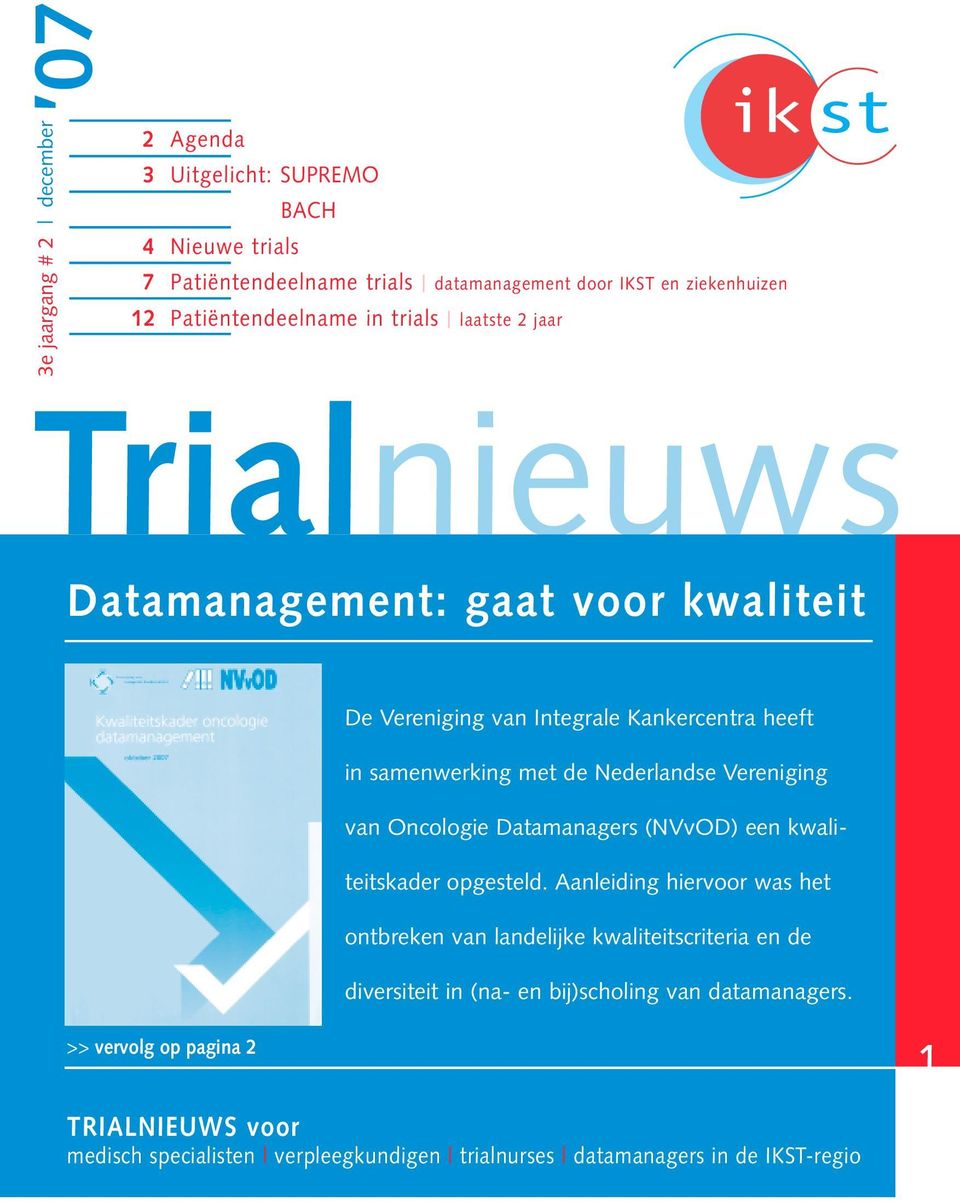 Nederlandse Vereniging van Oncologie Datamanagers (NVvOD) een kwaliteitskader opgesteld.