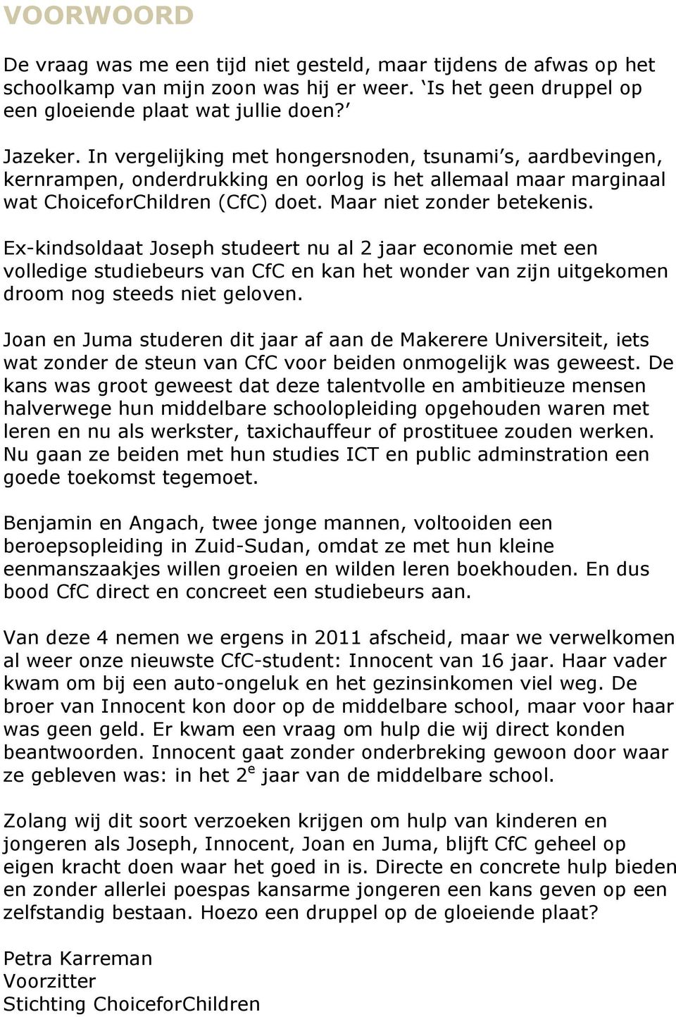 Ex-kindsoldaat Joseph studeert nu al 2 jaar economie met een volledige studiebeurs van CfC en kan het wonder van zijn uitgekomen droom nog steeds niet geloven.