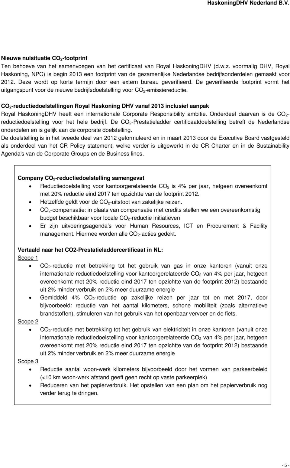 De geverifieerde footprint vormt het uitgangspunt voor de nieuwe bedrijfsdoelstelling voor CO 2-emissiereductie.