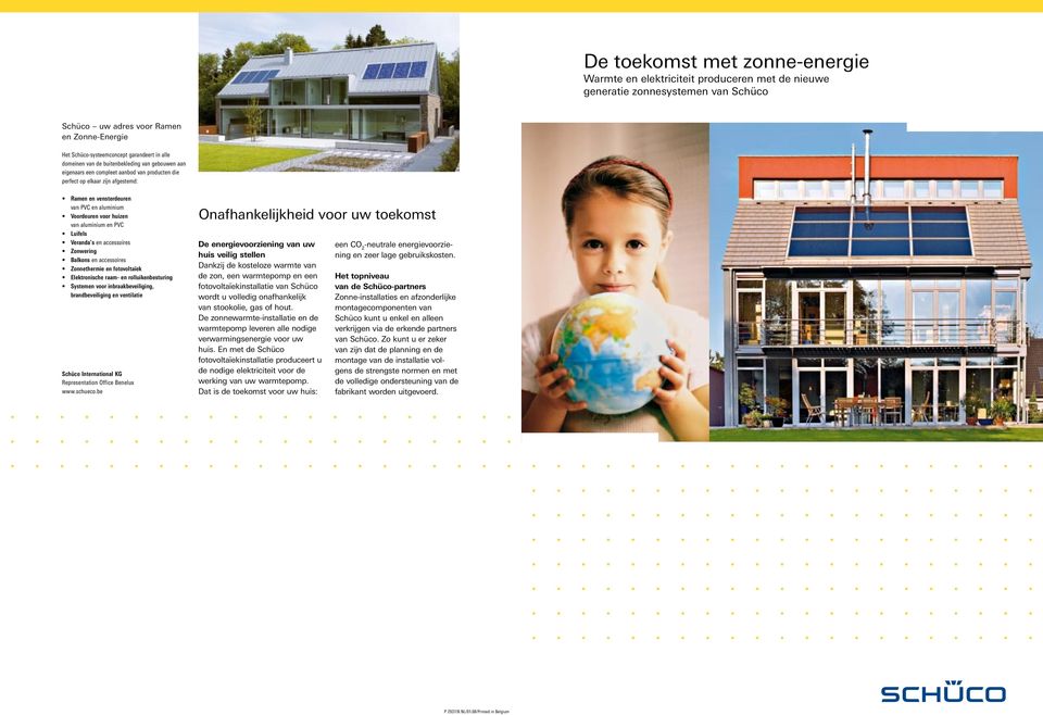 huizen van aluminium en PVC Luifels Veranda s en accessoires Zonwering Balkons en accessoires Zonnethermie en fotovoltaïek Elektronische raam- en rolluikenbesturing Systemen voor inbraakbeveiliging,