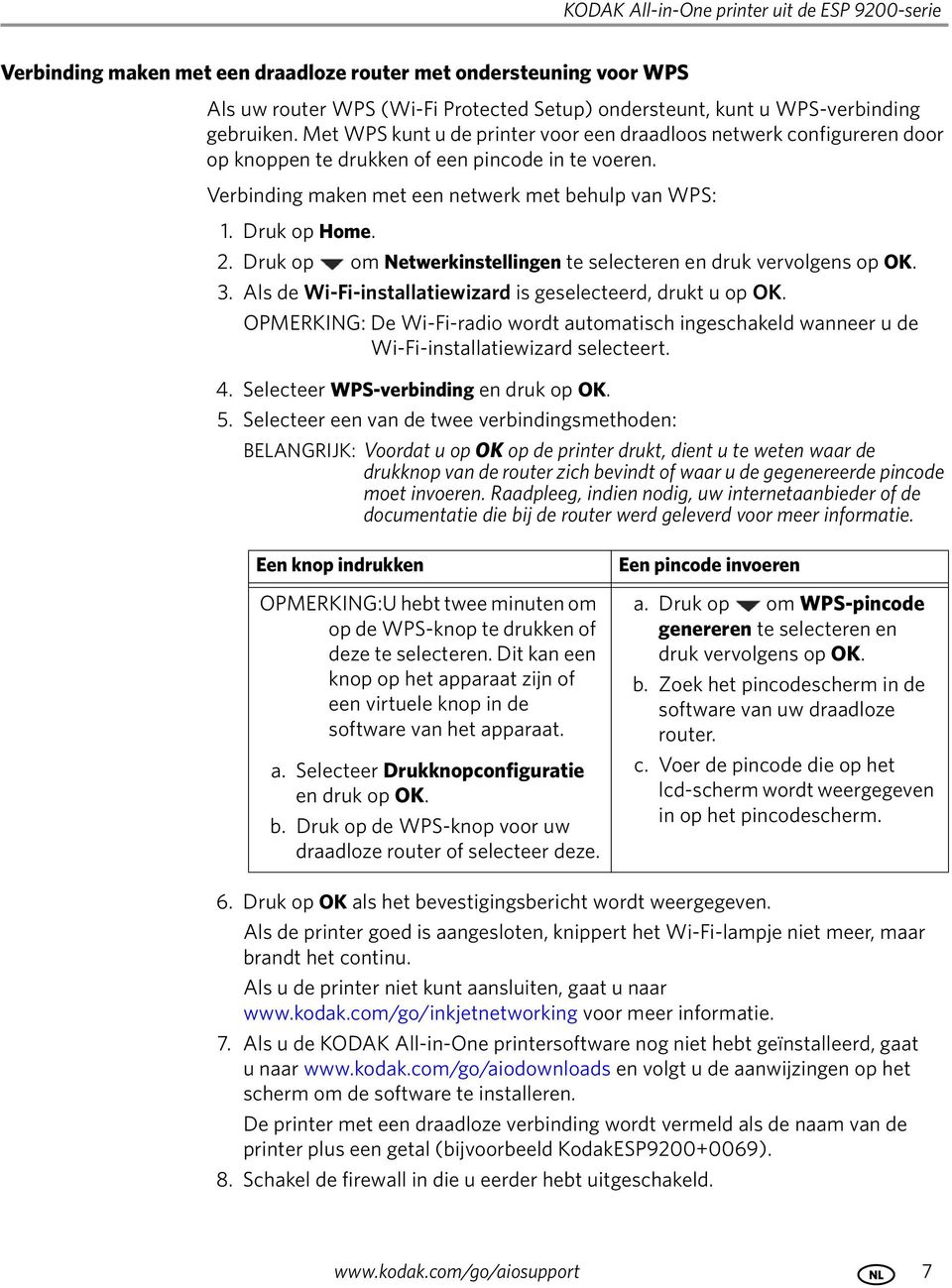 Druk op Home. 2. Druk op om Netwerkinstellingen te selecteren en druk vervolgens op OK. 3. Als de Wi-Fi-installatiewizard is geselecteerd, drukt u op OK.