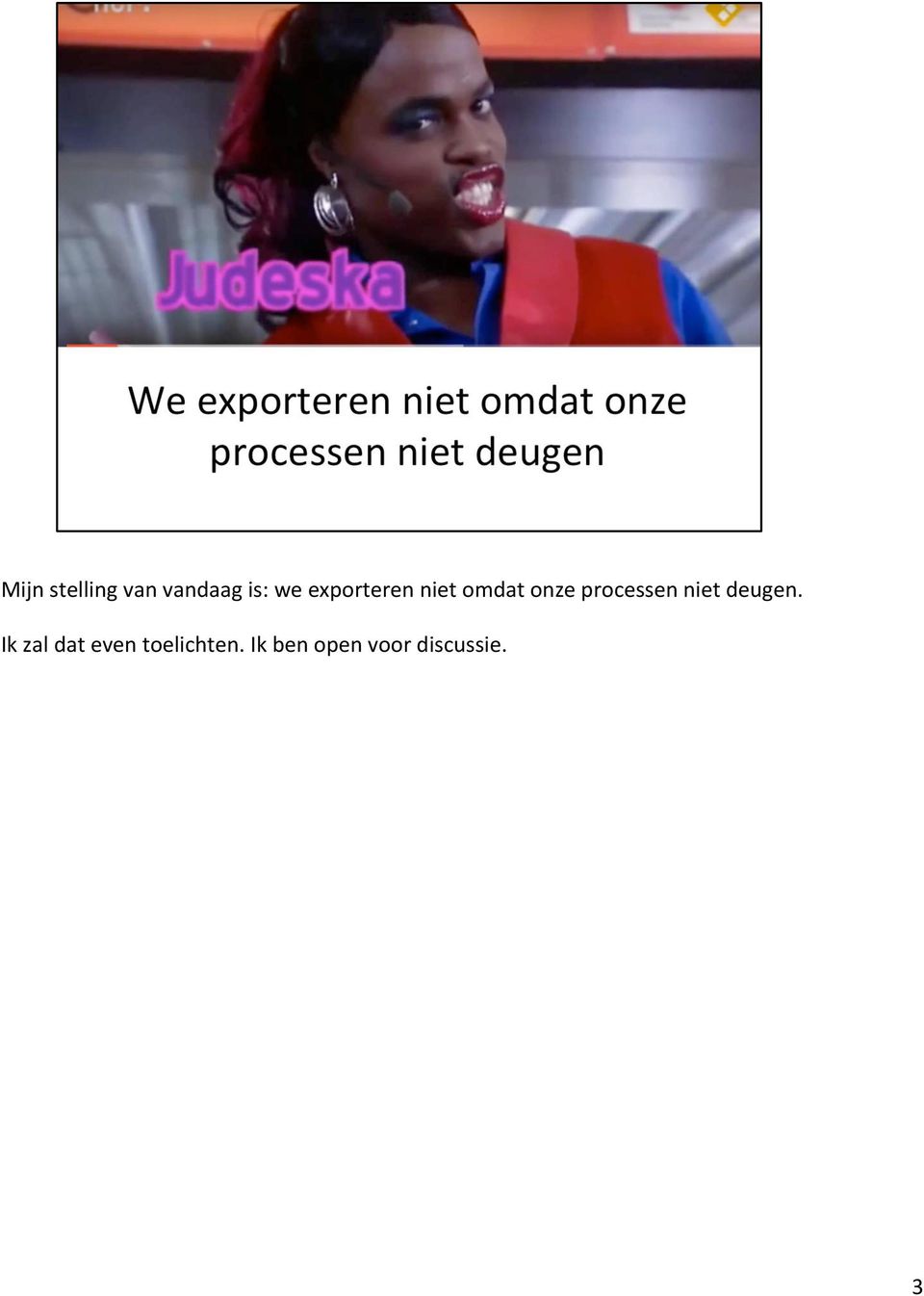 processen niet deugen.