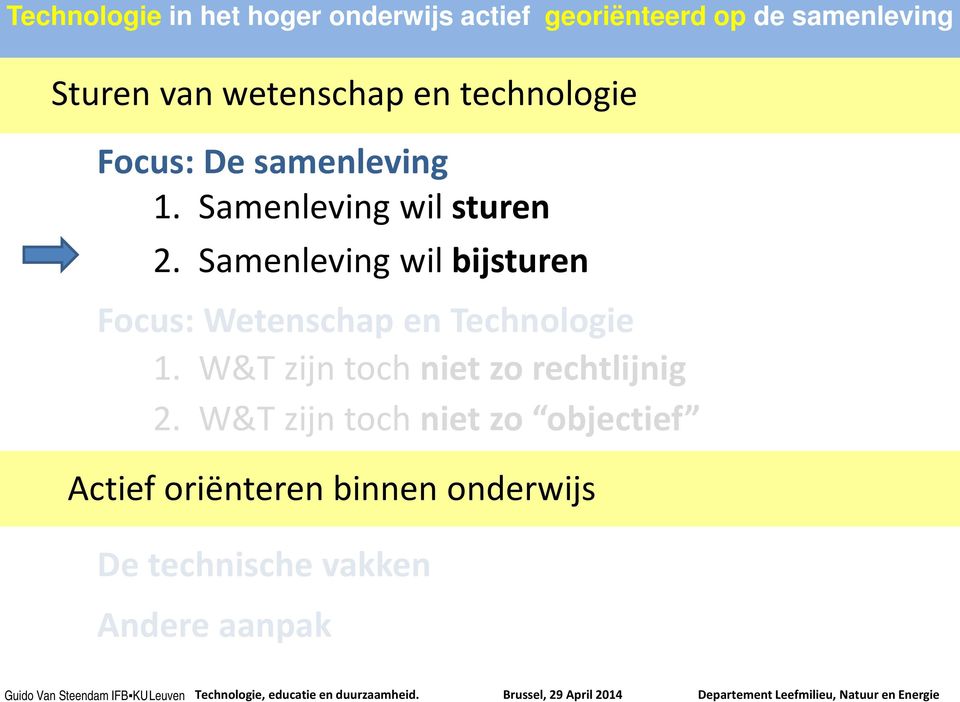 Samenleving wil bijsturen Focus: Wetenschap en Technologie 1.