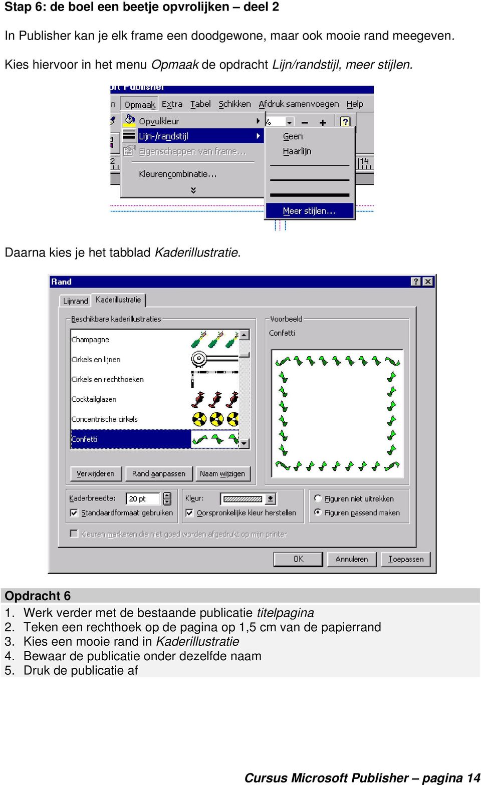 Opdracht 6 1. Werk verder met de bestaande publicatie titelpagina 2.