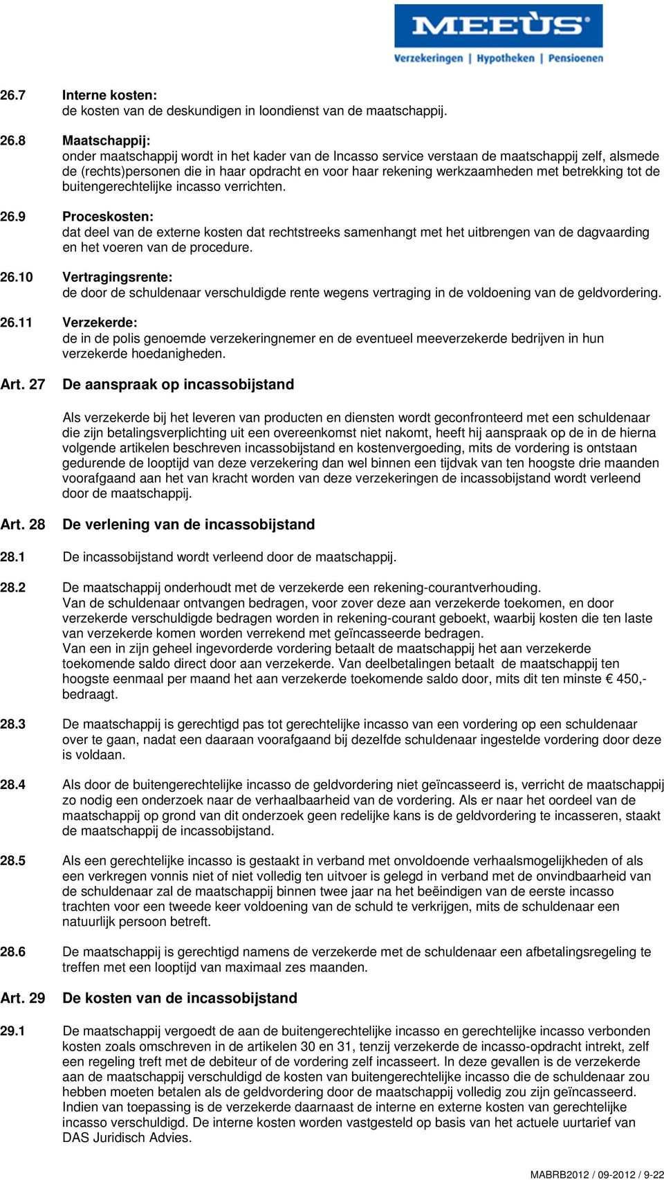 betrekking tot de buitengerechtelijke incasso verrichten. 26.