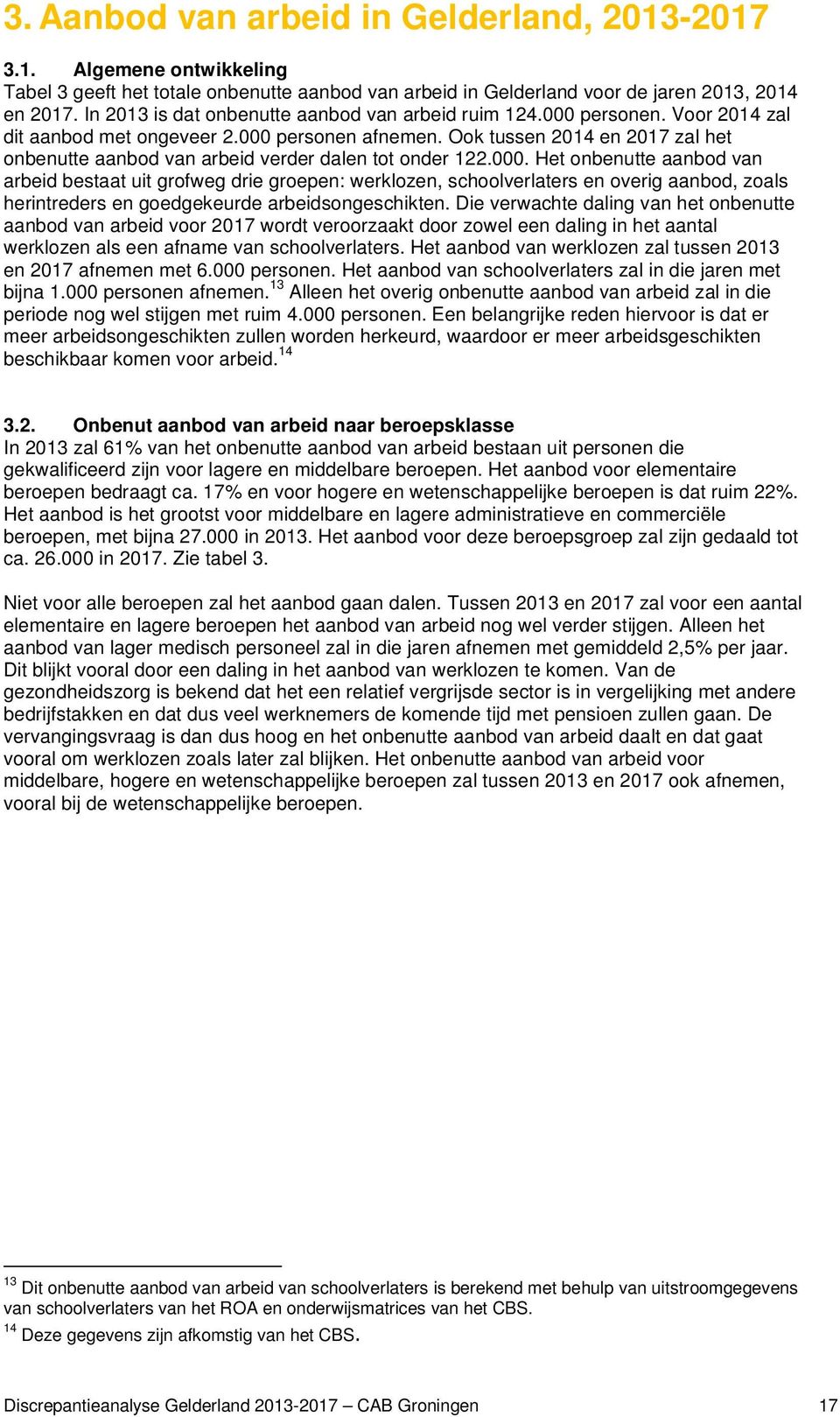 Ook tussen 2014 en 2017 zal het onbenutte aanbod van arbeid verder dalen tot onder 122.000.