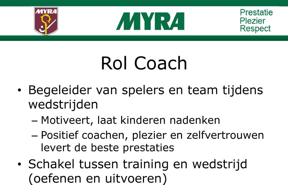 coachen, plezier en zelfvertrouwen levert de beste