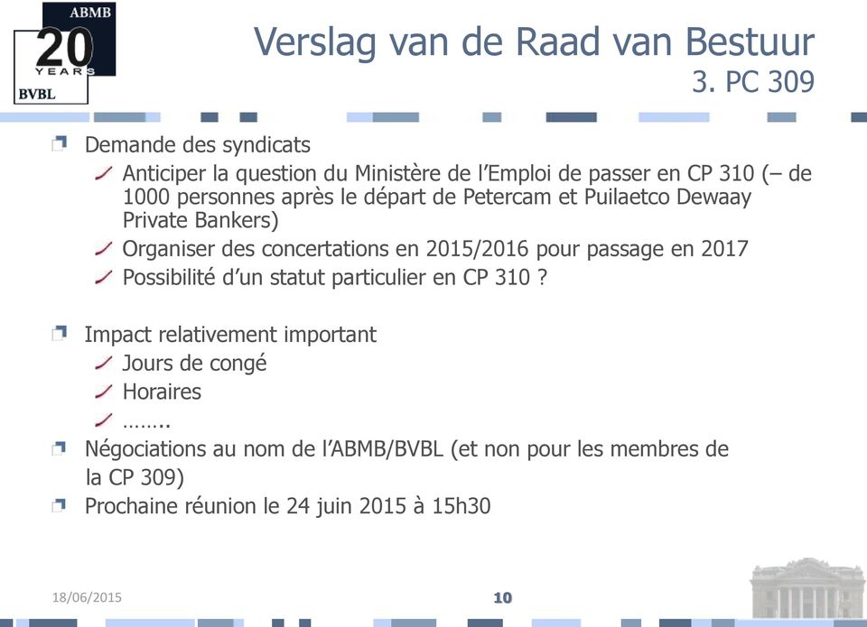 départ de Petercam et Puilaetco Dewaay Private Bankers) Organiser des concertations en 2015/2016 pour passage en 2017