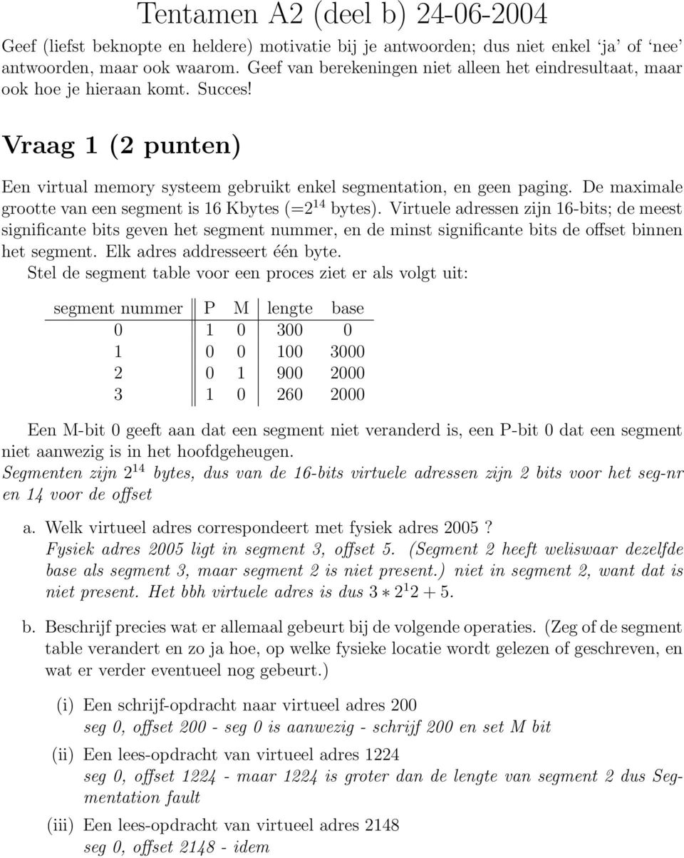 De maximale grootte van een segment is 16 Kbytes (=2 14 bytes).