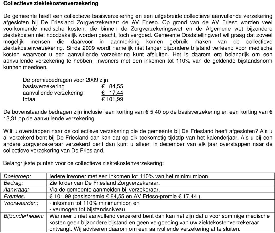 Gemeente Ooststellingwerf wil graag dat zoveel mogelijk mensen die daarvoor in aanmerking komen gebruik maken van de collectieve ziektekostenverzekering.