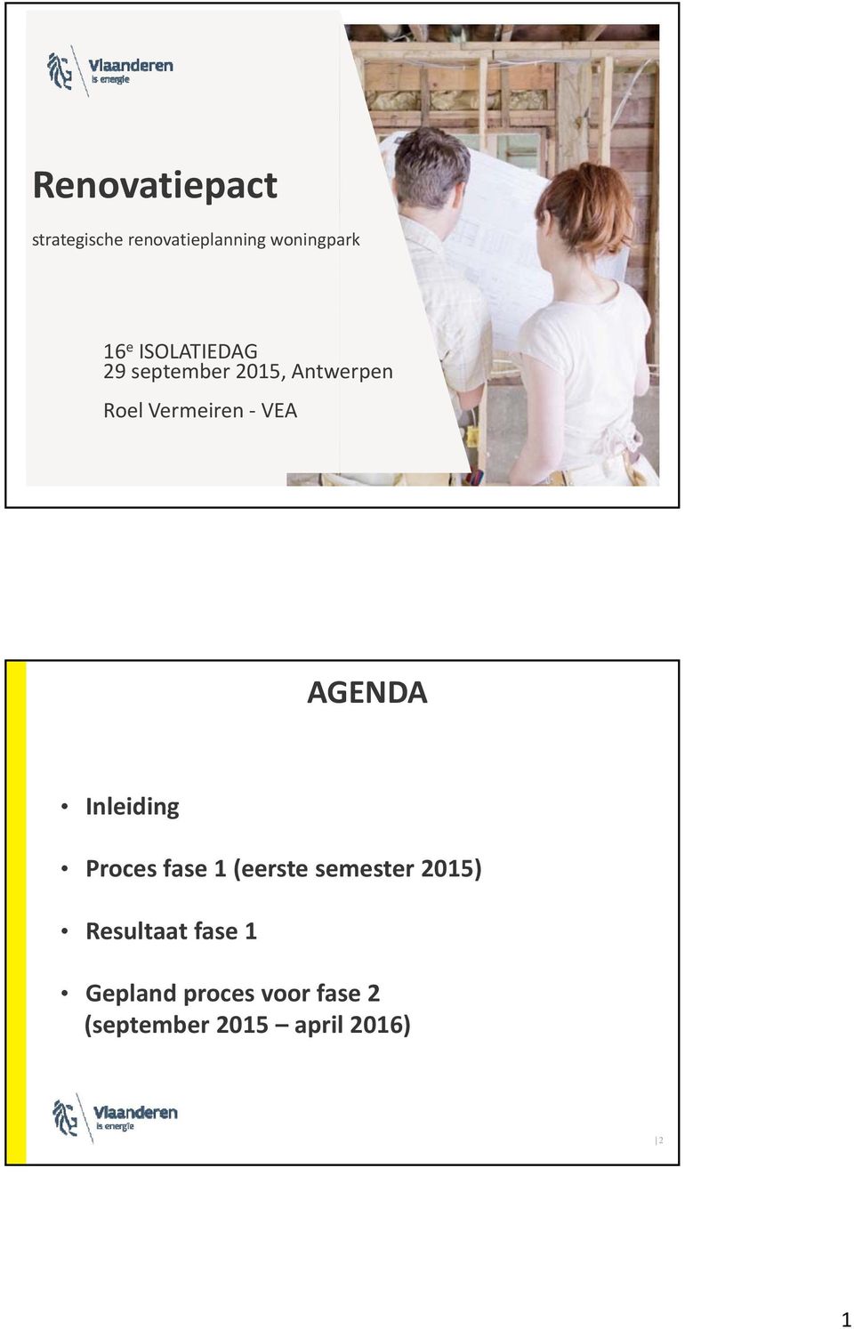 AGENDA Inleiding Proces fase 1 (eerste semester 2015)