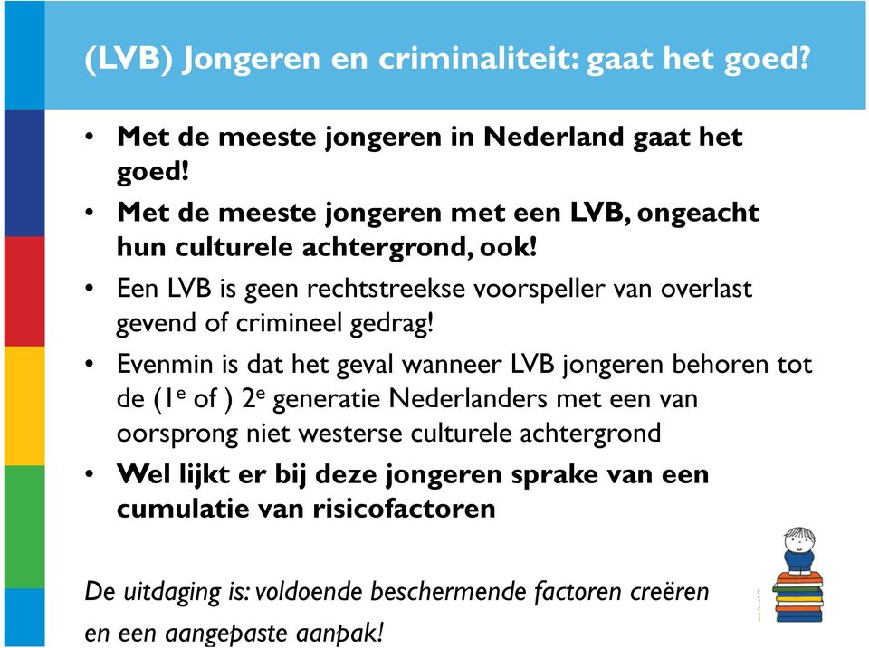 Een LVB is geen rechtstreekse voorspeller van overlast gevend of crimineel gedrag!