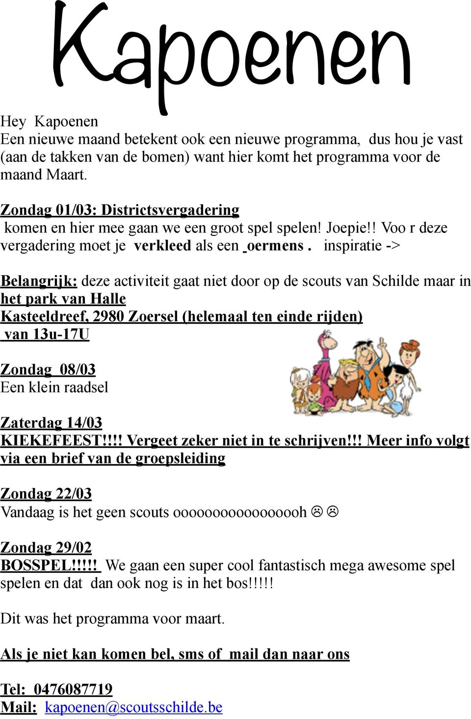 inspiratie -> Belangrijk: deze activiteit gaat niet door op de scouts van Schilde maar in het park van Halle Kasteeldreef, 2980 Zoersel (helemaal ten einde rijden) van 13u-17U Zondag 08/03 Een klein