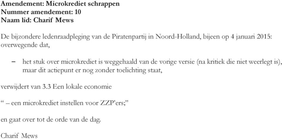 van de vorige versie (na kritiek die niet weerlegt is), maar dit actiepunt er nog zonder toelichting staat,